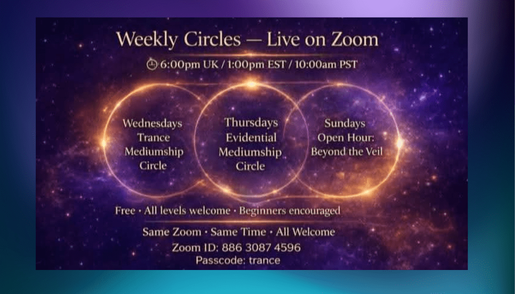 Weekly Mediumship practice circles. Meets 6pm UK, 1pm EST, 10 am PST. Zoom ID: 886 3087 4596 Passcode: trance. Meets Wednesdays, Thursdays, and Sundays