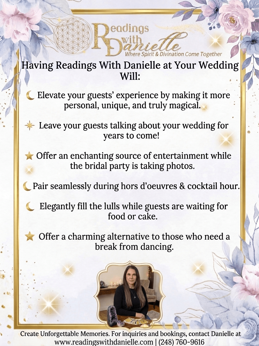 Book Readings with Danielle for your wedding. It will have your guests talking for years to come, fill any lulls during your photos with your bridal party, when you are waiting for food or cake to be served and pairs well with cocktail hour.
