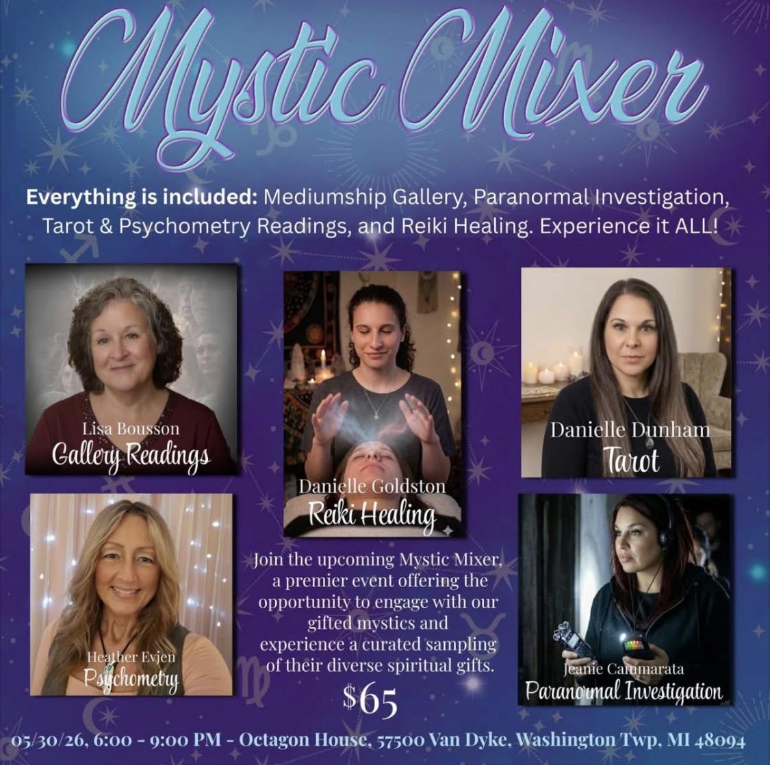 Mystic Mixer featuring: Lisa Bousson, Danielle Dunham, Jeanie Cammarata, Danielle Goldston, and Heather Evjen on May 30th, 2026 from 6-9pm est at the Octagon House in Washington Twp., MI - tickets are $60 through lisa's website at Lisabousson.com/classes